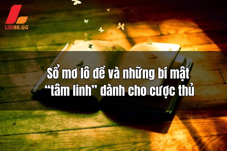 Sổ mơ lô đề và những bí mật “tâm linh” dành cho cược thủ